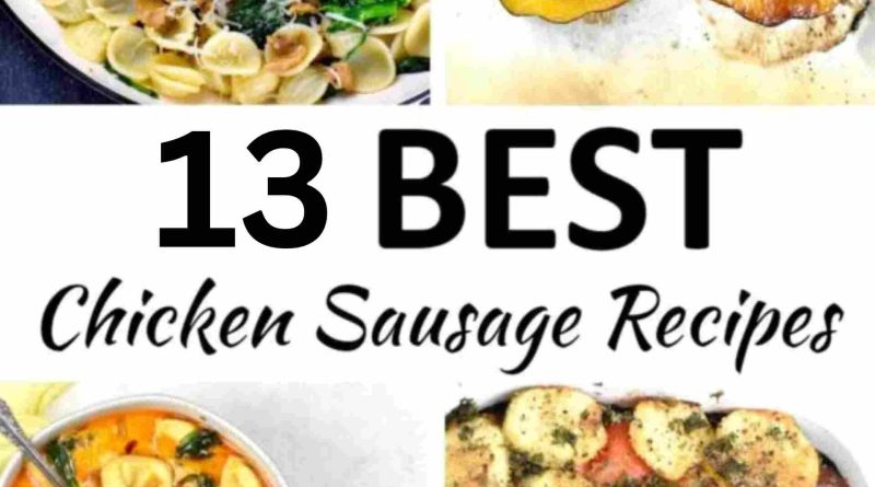 Unlock Flavor with These 13 Delectable Chicken Sausage Creations