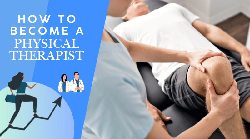 How to Become a Physical Therapist: The Ultimate Guide for 2025
