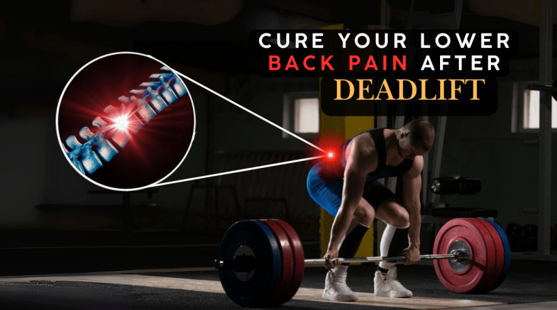 Lower Back Pain After Deadlift? Immediate Way to Fix It Today